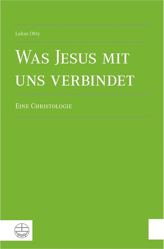 Was Jesus mit uns verbindet. Eine Christologie