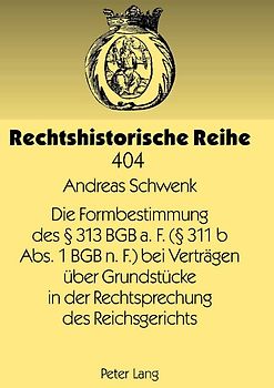 Die Formbestimmung des § 313 BGB a. F. (§ 311 b Abs. 1 BGB n. F.) bei Verträgen über Grundstücke in der Rechtsprechung des Reichsgerichts