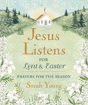 Jesus Listens--For Lent and Easter, Padded Hardcover, with Full Scriptures