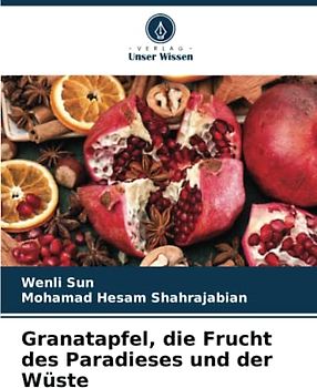Granatapfel, die Frucht des Paradieses und der Wüste