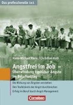 Das professionelle 1 x 1 Angstfrei im Job - Überwindung typischer Ängste im Berufsalltag