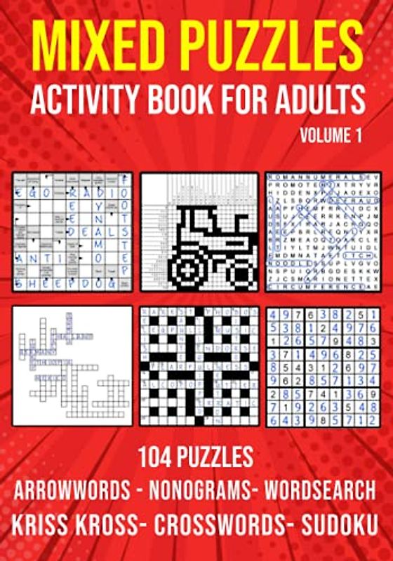 Puzzle Book for Adults Mixed: Arrowwords, Crossword, Kriss Kross, Wordsearch, Sudoku & Nonogram Variety Puzzlebook (UK Version)