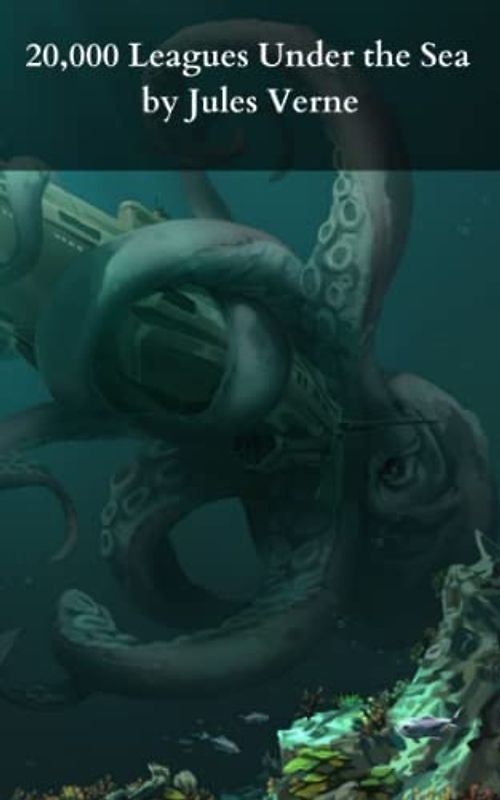 20,000 Leagues Under the Sea by Jules Verne: The Original 1872 Unabridged Classic Science Fiction & Action and Adventure Book! (Annotated)