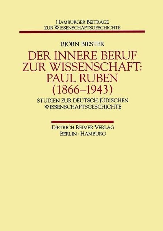 Der innere Beruf zur Wissenschaft: Paul Ruben (1866-1943)