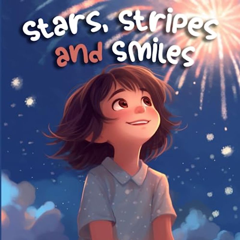 Stars, Stripes and Smiles: A Rhyming Journey on Independence Day (Holiday Books For Kids)
