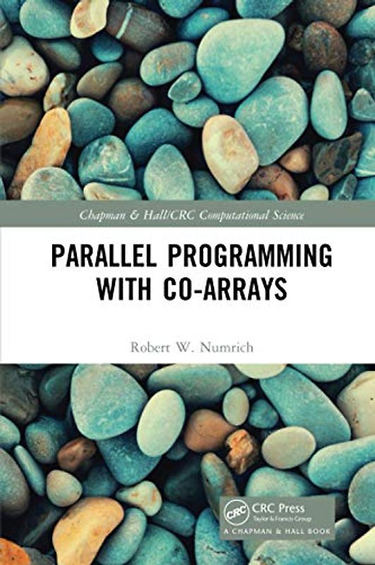 Parallel Programming with Co-arrays (Chapman & Hall/CRC Computational Science)