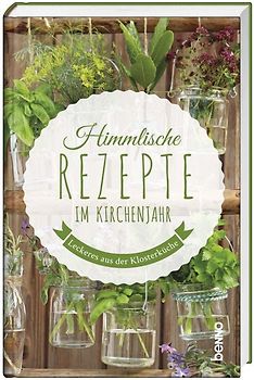 Himmlische Rezepte im Kirchenjahr