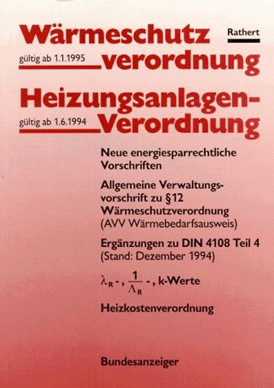 Wärmeschutzverordnung und Heizungsanlagenverordnung. Zusätzlich einer Übersicht der Stoffwerte sowie der neuen VwV zu §12 WärmeschutzVO