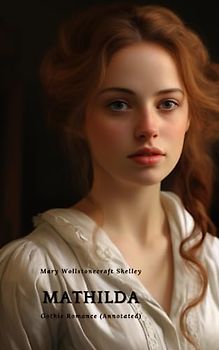 Mathilda: Gothic Romance (Annotated)