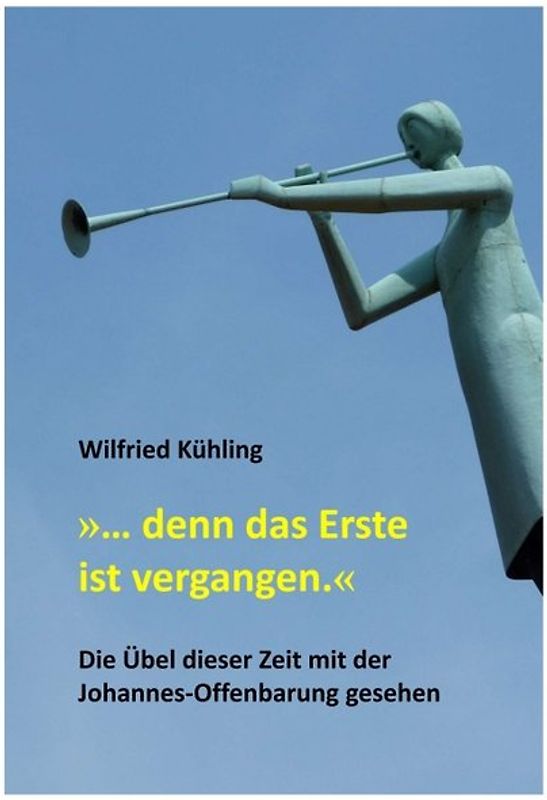 »… denn das Erste ist vergangen.«