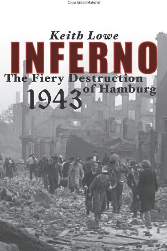 Inferno: The Fiery Destruction of Hamburg, 1943