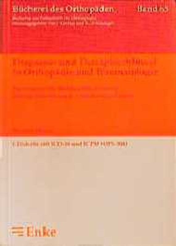 Diagnose- und Therapieschlüssel in Orthopädie und Traumatologie. Ein Ratgeber für die Qualitätssicherung und die Abrechnung mit den Krankenkassen