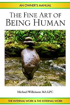 The Fine Art of Being Human: An Owner’s Manual