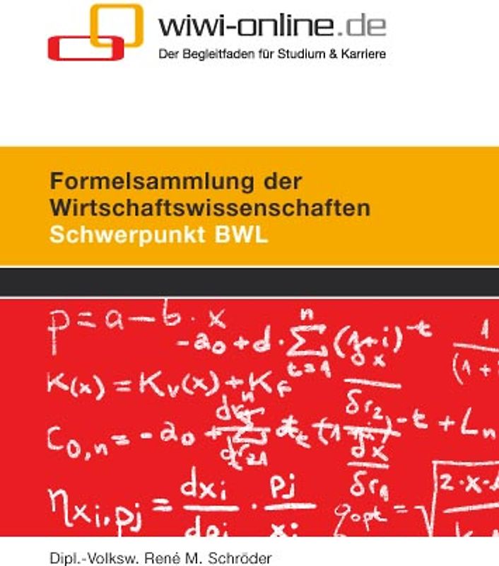 Formelsammlung der Wirtschaftswissenschaften. Schwerpunkt BWL