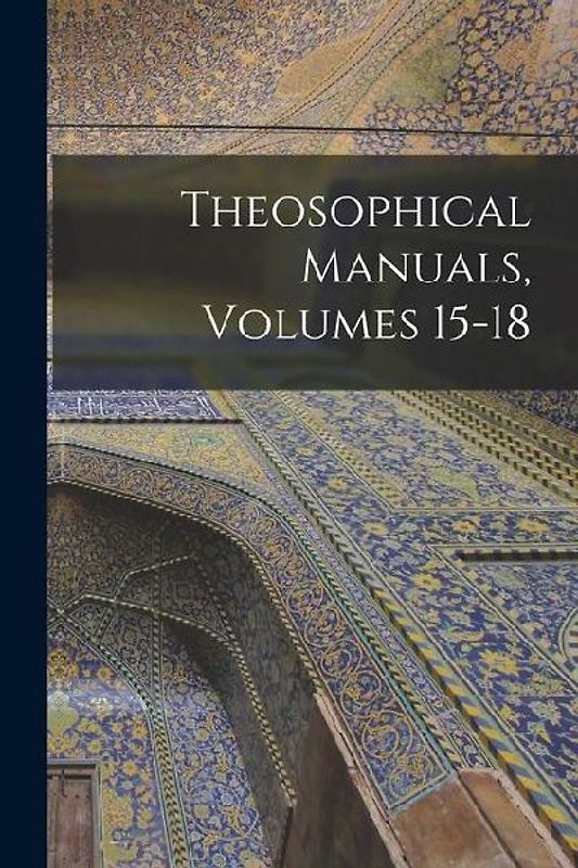 Theosophical Manuals, Volumes 15-18