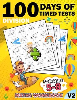 100 days of timed tests division for kids math workbook v2: +2000 Timed Maths Test division Drills| Kindergarten, Grade 1, 2 and 3 | Year ... and ... Educational Activity Book Paperback