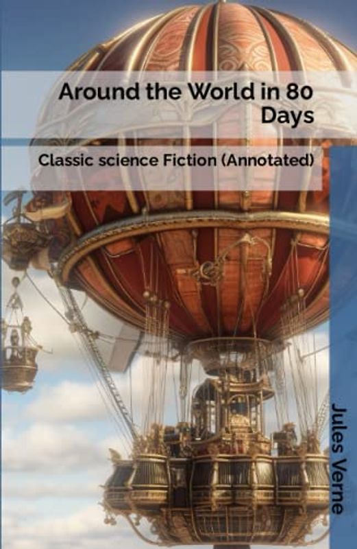 Around the World in 80 Days: Classic science Fiction (Annotated)