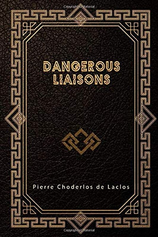 Dangerous Liaisons: Les Liaisons Dangereuses