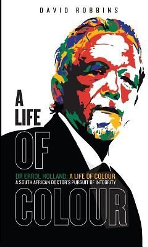 A Life of Colour: A South African doctor's pursuit of integrity