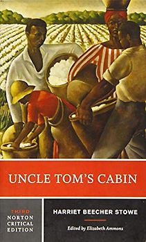 Uncle Tom`s Cabin - A Norton Critical Edition: Authoritative Text Backgrounds and Contexts Criticism (Norton Critical Editions, Band 0)