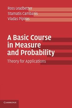 A Basic Course in Measure and Probability: Theory For Applications