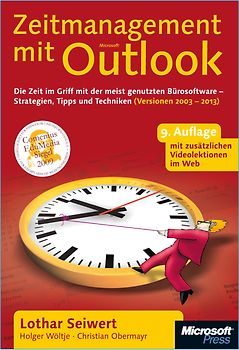 Zeitmanagement mit Microsoft Outlook, 9. Auflage für Outlook 2003 bis 2013. Die Zeit im Griff mit der meistgenutzten Bürosoftware - Strategien, Tipps und Techniken