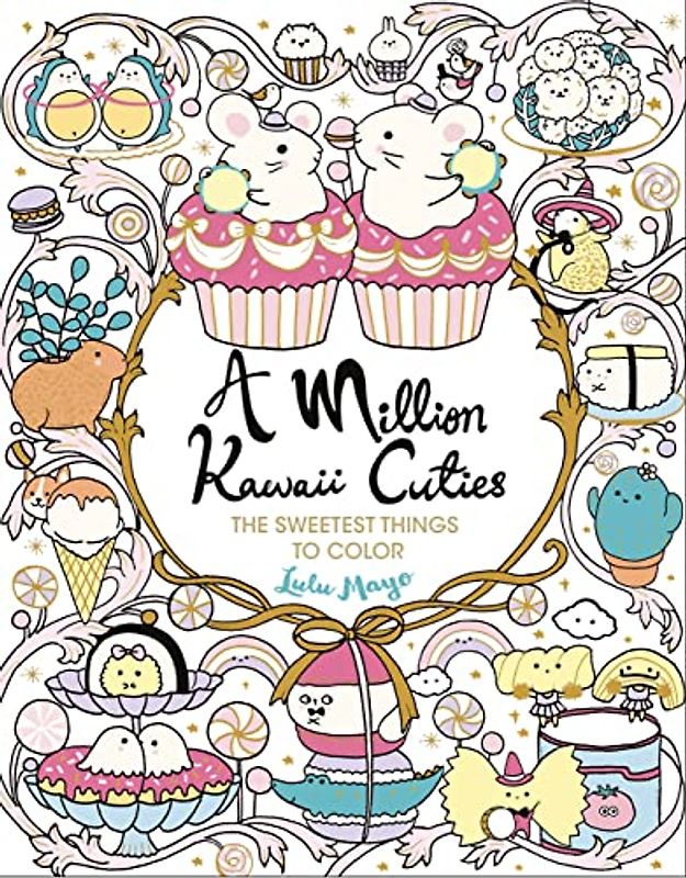 A Million Kawaii Cuties: The Sweetest Things to Color (Million Creatures to Color)