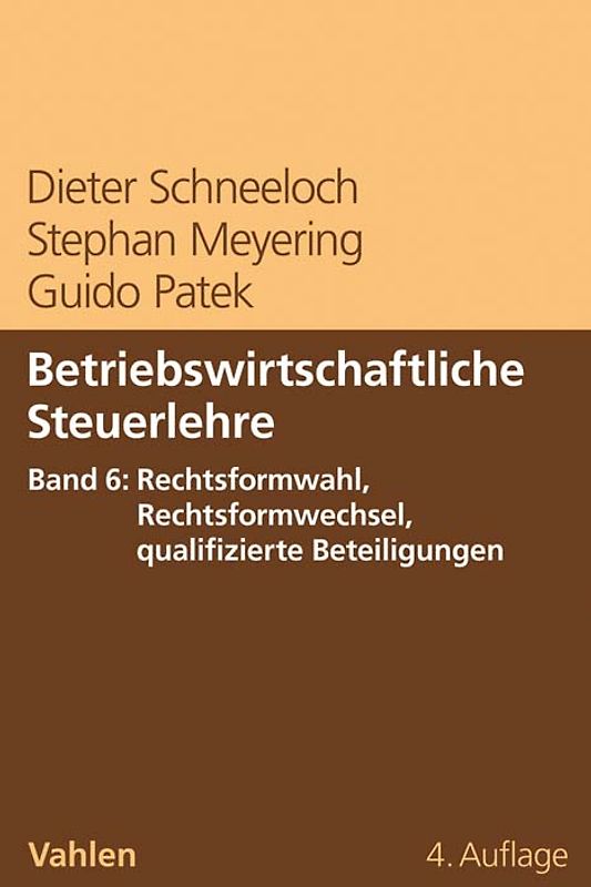 Betriebswirtschaftliche Steuerlehre Band 6: Rechtsformwahl, Rechtsformwechsel, qualifizierte Beteiligungen