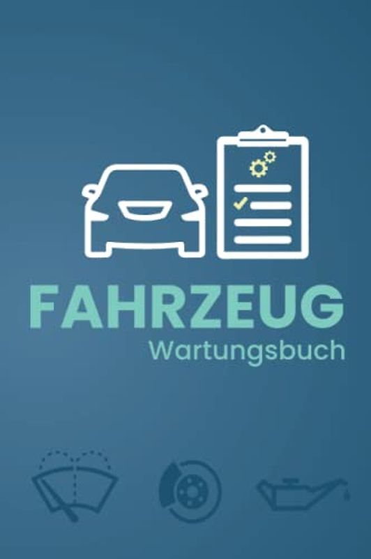 Fahrzeug Wartungsbuch: Scheckheft für alle Auto Marken und Modelle | KFZ Serviceheft | Logbuch | Autobuch | Universal Inspektionsheft