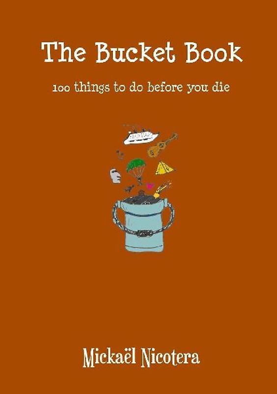 The Bucket Book, 100 things to do before you die