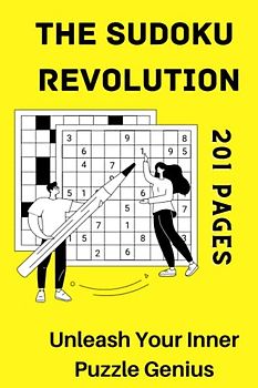 The Sudoku Revolution: Unleash Your Inner Puzzle Genius - 201 pages of new SUDOKU with solutions - Sudoku puzzle book for adults