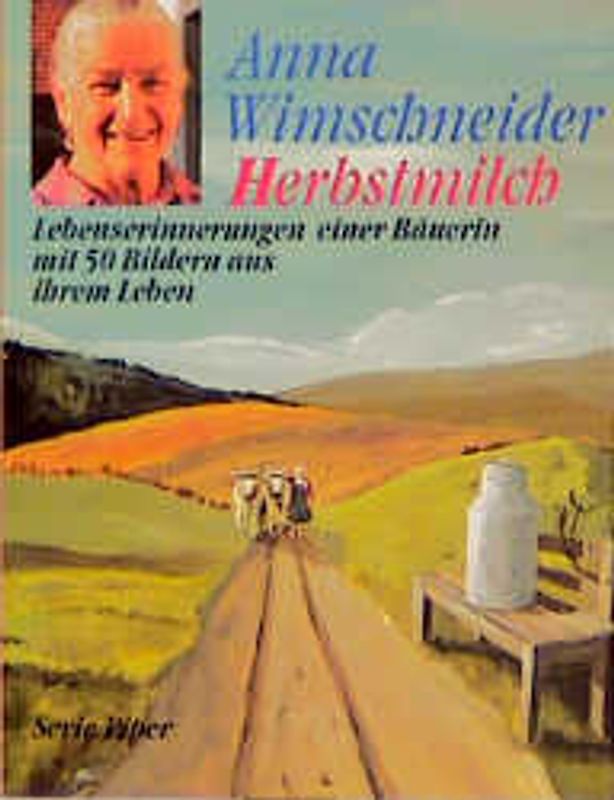 Herbstmilch. Lebenserinnerungen einer Bäuerin mit 50 Bildern aus ihrem Leben