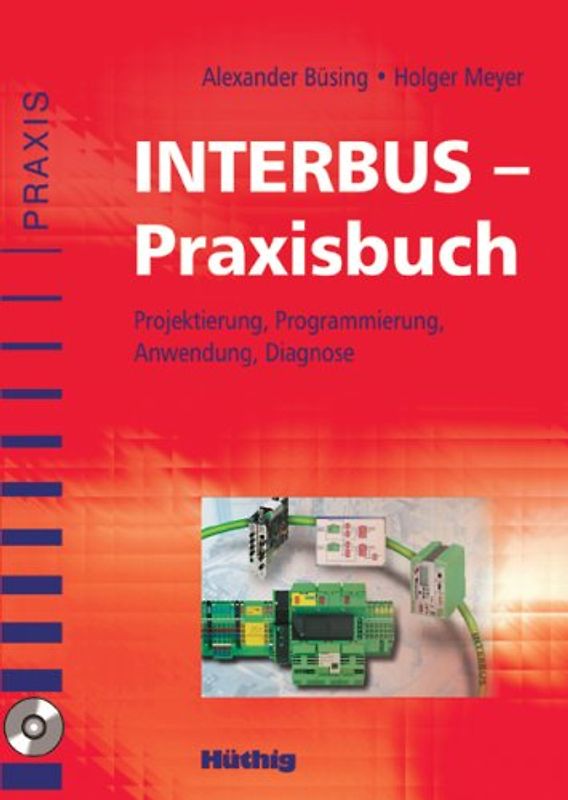 INTERBUS-Praxisbuch. Projektierung, Programmierung, Anwendung, Diagnose