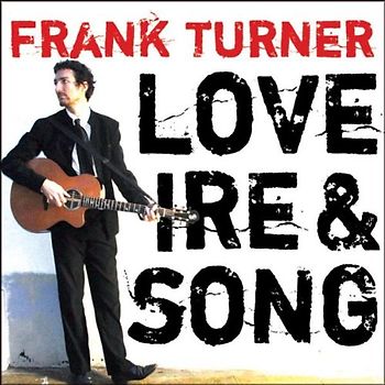 Frank Turner - Love,Ire & Song