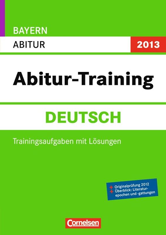 Abitur-Training Deutsch - Bayern 2013 / Arbeitsbuch mit Trainingsaufgaben und Lösungen