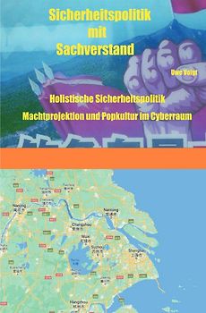 Sicherheitspolitik mit Sachverstand / Holistische Sicherheitspolitik Machtprojektion und Popkultur im Cyberraum