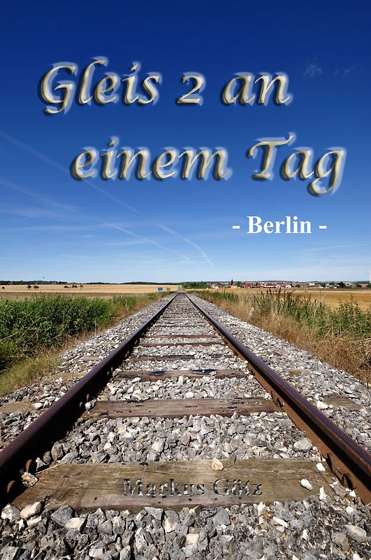 Gleis 2 an einem Tag - Berlin