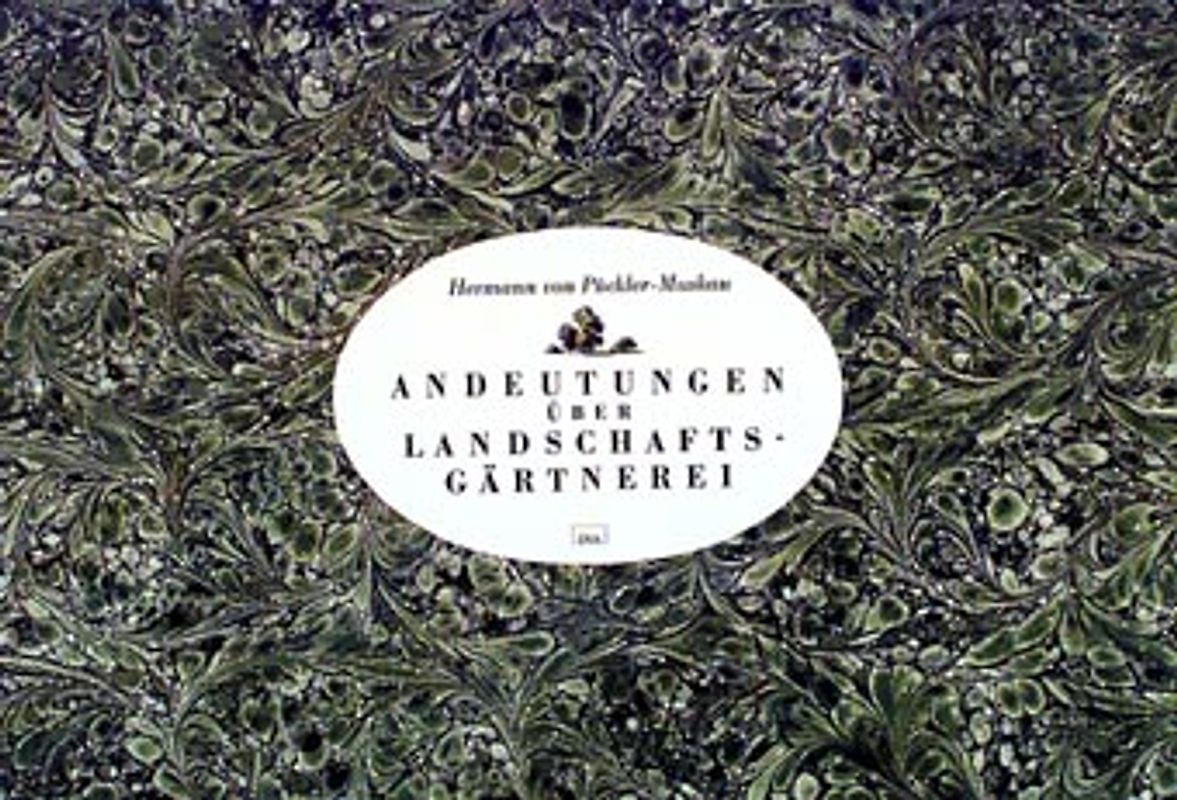 Andeutungen über Landschaftsgärtnerei. Verbunden mit der Beschreibung ihrer praktischen Anwendung in Muskau