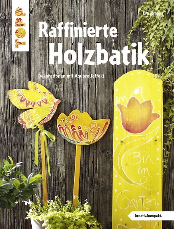 Raffinierte Holzbatik (kreativ.kompakt.)
