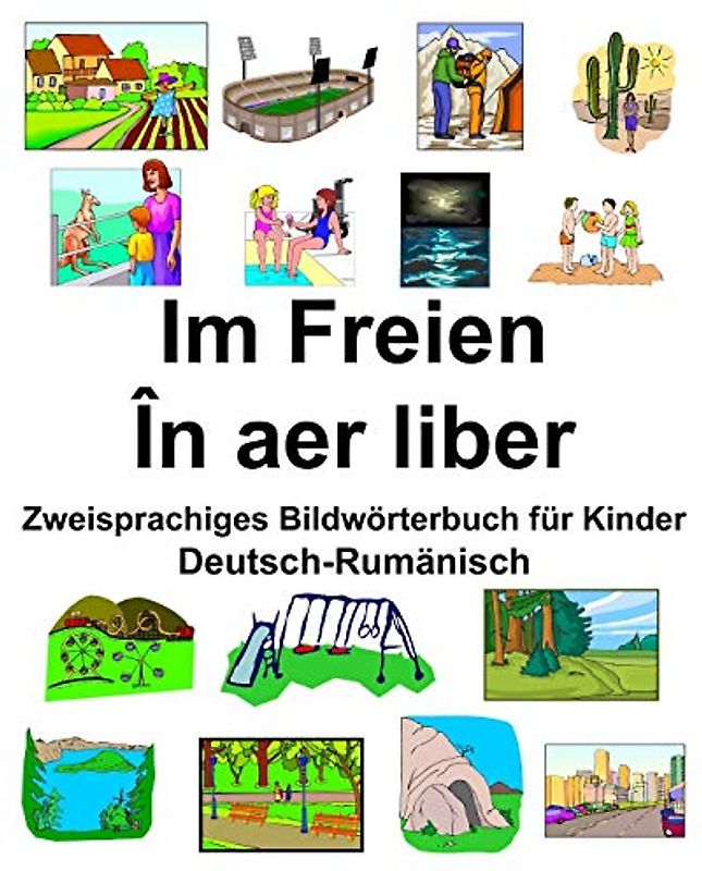 Deutsch-Rumänisch Im Freien/În aer liber Zweisprachiges Bildwörterbuch für Kinder