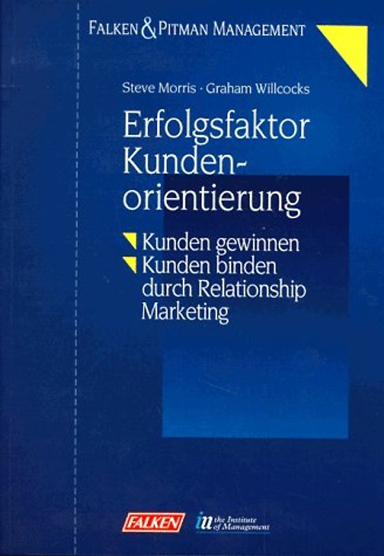 Erfolgfaktor Kundenorientierung. Kunden gewinnen, Kunden binden durch Relationship Marketing
