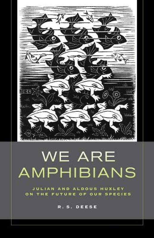 We Are Amphibians: Julian and Aldous Huxley on the Future of Our Species