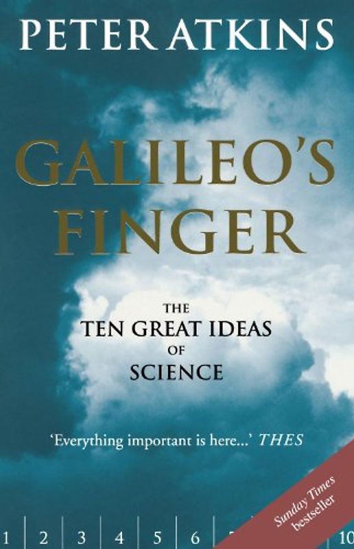 Galileo's Finger: The Ten Great Ideas of Science - P. W. Atkins