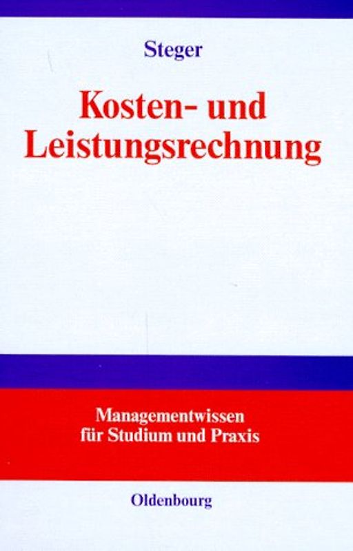 Kosten- und Leistungsrechnung. Mit einer Einführung in das betriebliche Rechnungswesen