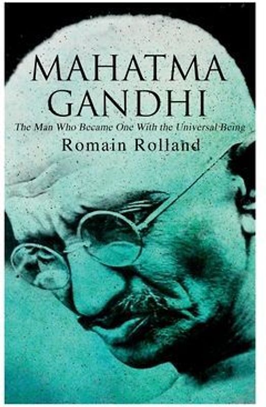 Mahatma Gandhi - The Man Who Became One With the Universal Being: Biography of the Famous Indian Leader