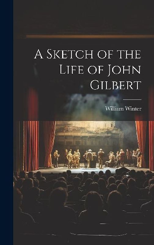 A Sketch of the Life of John Gilbert