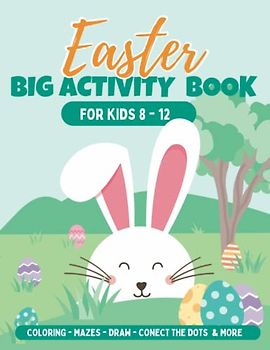 Big Easter Activity Book for kids 8-12: Fun Coloring and Puzzle Book Filled with Activities for Boys and Girls with Mazes, Word Search, Sudoku, Color By Number, Connect the Dots & More. Basket Stuffer