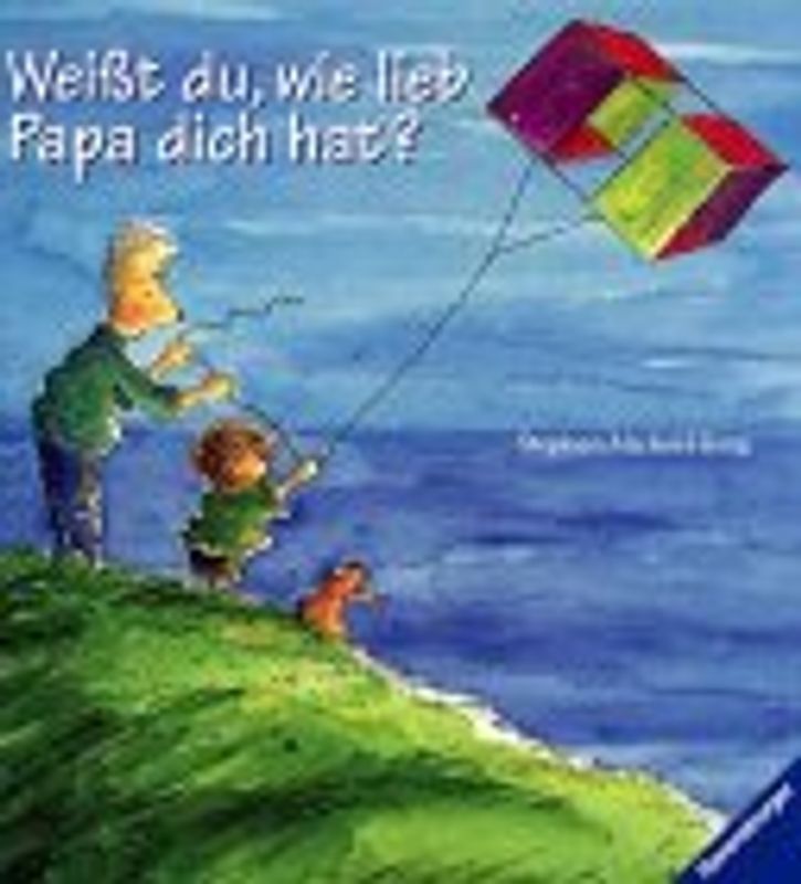 Weisst du, wie lieb Papa dich hat?. Mit neuer Rechtschreibung