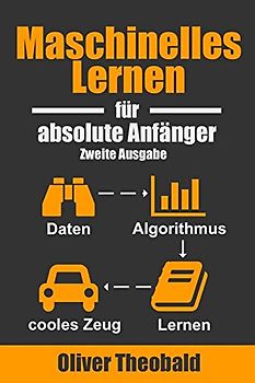 Maschinelles Lernen für absolute Anfänger: Zweite Ausgabe