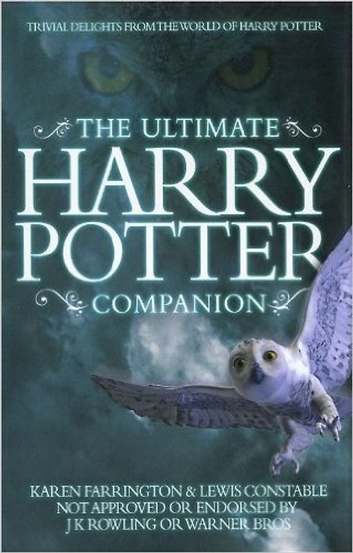 Karen Farringoton And Lewis Constable: The Ultimate Harry Potter Companion